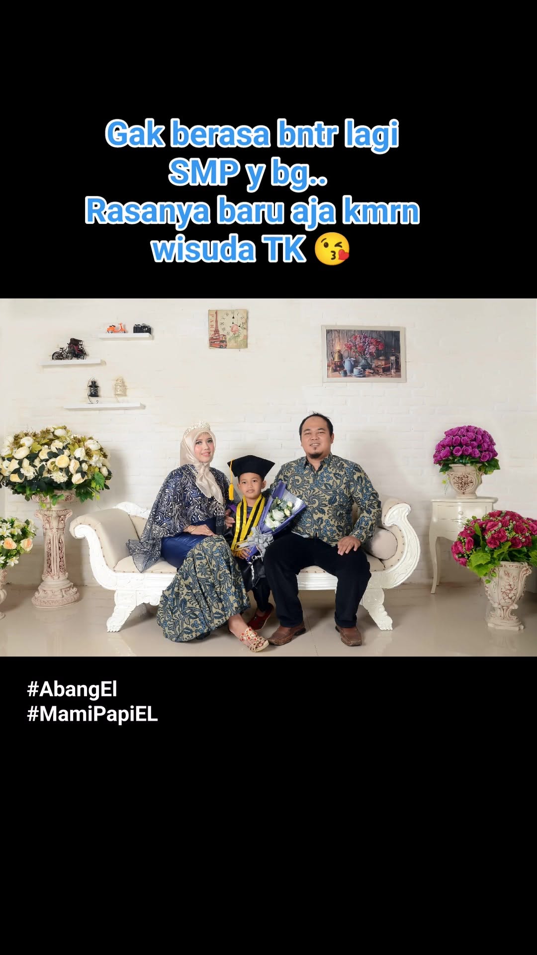 Gak beras abang el udah mo SMP aja bntr lagi.. Rasanya baru aja kemarin Wisuda TK nya..๐
Love u kesayangan Mami Papi..๐โค๏ธ
#AbangEL #MamiPapiEL