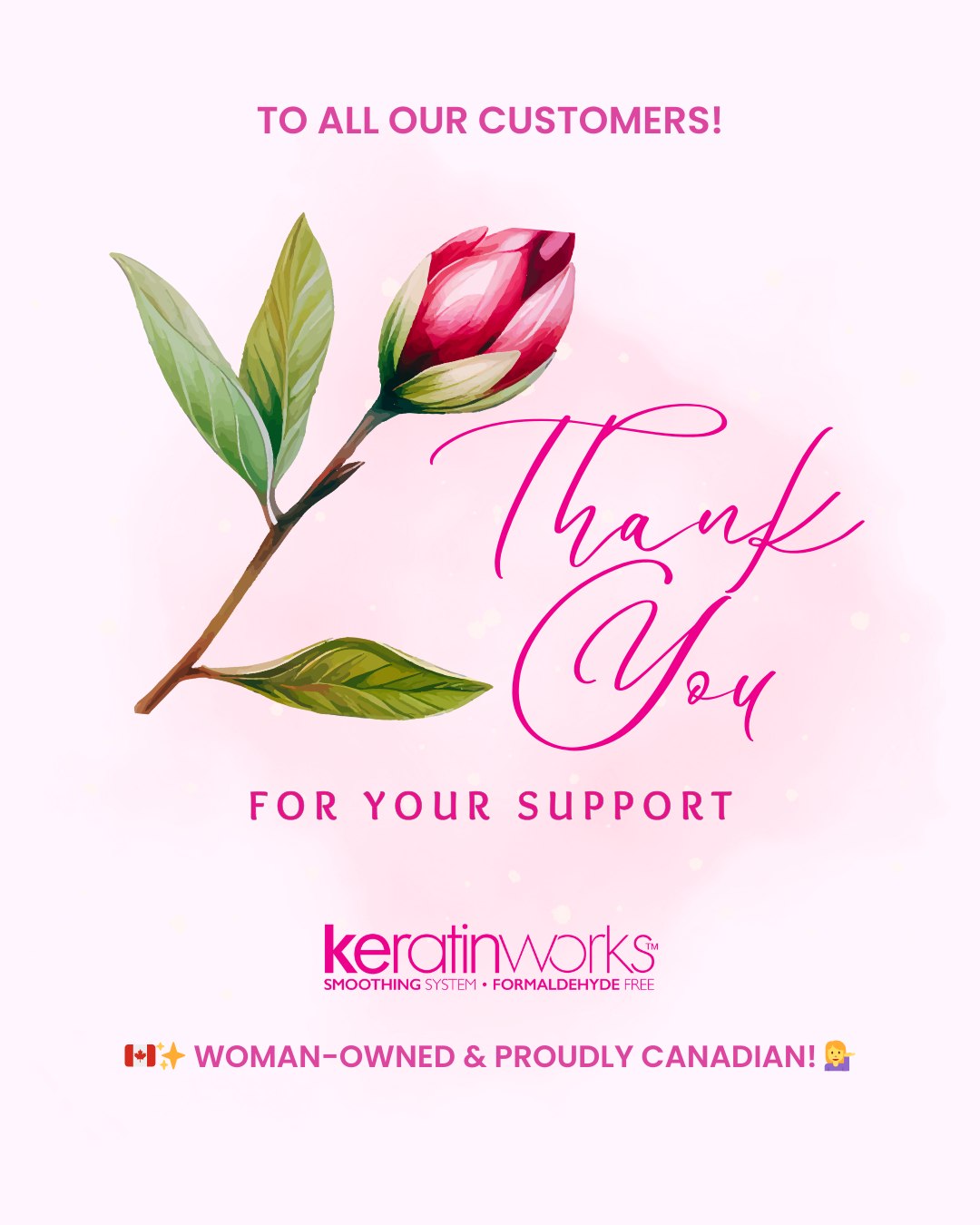 THANK YOU 💕 To every salon, stylist, and amazing customer who trusts Keratinworks — whether you’re smoothing clients behind the chair or caring for your hair at home with our Pure Line 💁♀️🛁✨
As a woman-owned and proudly Canadian brand 🇨🇦💪, we’re beyond grateful for your support. You inspire us daily to keep creating clean, non-toxic haircare that actually works.
Here’s to silky strands, strong community, and beautiful hair journeys 🫶💖
#ThankYou #KeratinworksCommunity #WomanOwnedBusiness #CanadianBrand #KeratinworksPure #PureHairCare #FrizzFreeHair #VeganHairCare #CleanBeautyCanada #SalonSupport #HealthyHairJourney #SmoothHairSolutions #HydratedHair #NonToxicHairCare #CrueltyFreeBeauty #HairCareThatWorks #HairGoals #CleanHairCare #SupportSmallBusiness #HairTransformation #HairCareRoutine #SalonLove #AtHomeHairCare #BeautyCommunity #GlowUpHaircare #KeratinGlowUp #SupportLocalCanada