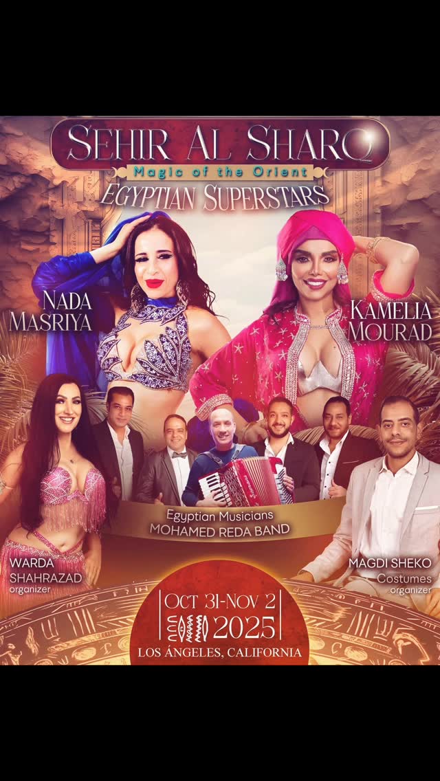 Magic of the Orient-Sehir al Sharq
Oct. 31-Nov 2, 2025
Golden Sails Hotel, Long Beach
Where Dancers Come to Thrive!
Don’t miss the Action!
🌟 Workshops and Performances by Egyptian Stars ✨ Camelia and ✨Nada Masriya
🌟 Live Music by Famous Cairo Band
🌟 Open Stage with Cairo Band
🌟 Shaaby Party Friday Open Stage Cairo Band
🌟 Tarab Night Saturday Open Stage Cairo Band
🌟 Competition with Cairo Band
🌟 Workshops with Cairo Band and Warda Shahrazad
🌟 Magdi Sheko Costume Designer, Organizer 🌟 Warda Shahrazad organizer, teacher
Website link in bio