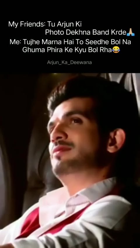 Marna Hai Kya Tere Ko😂😂
.
.
#Arjunbijlani #Arjunkadeewana .
.
Love U So Much @arjunbijlani