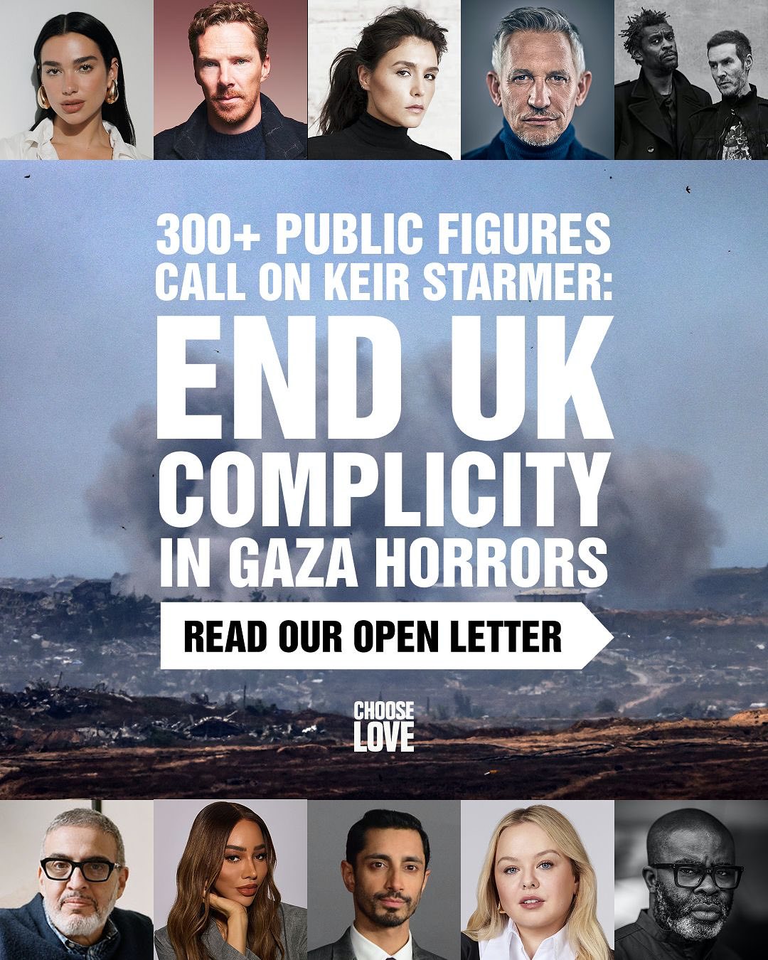 🚨BREAKING: Benedict Cumberbatch, @dualipa @RizAhmed @NicolaCoughlan and more than 300 other public figures have signed Choose Love’s letter demanding @keirstarmer end the UK’s complicity in the horrors in Gaza.
Words won’t save the lives of children being torn apart by bombs. Words won’t put food into the hungry bellies of babies.
We need action. Not in a week. Not in a few days. Now.
The Prime Minister has called the situation “intolerable.” If it is intolerable, will you immediately suspend all arms sales and licenses to Israel?
Children have been starved by Israel for more than 70 days. They cry until they can’t cry anymore — until hunger takes even their voices.
And their parents are left to do the unthinkable: hold them, and wait.
The government must use all available means to make sure Israel allows access for legitimate humanitarian organisations to distribute food and medicine to people in Gaza - and do everything in its power to stop the killing.
We must act now.
Please share.