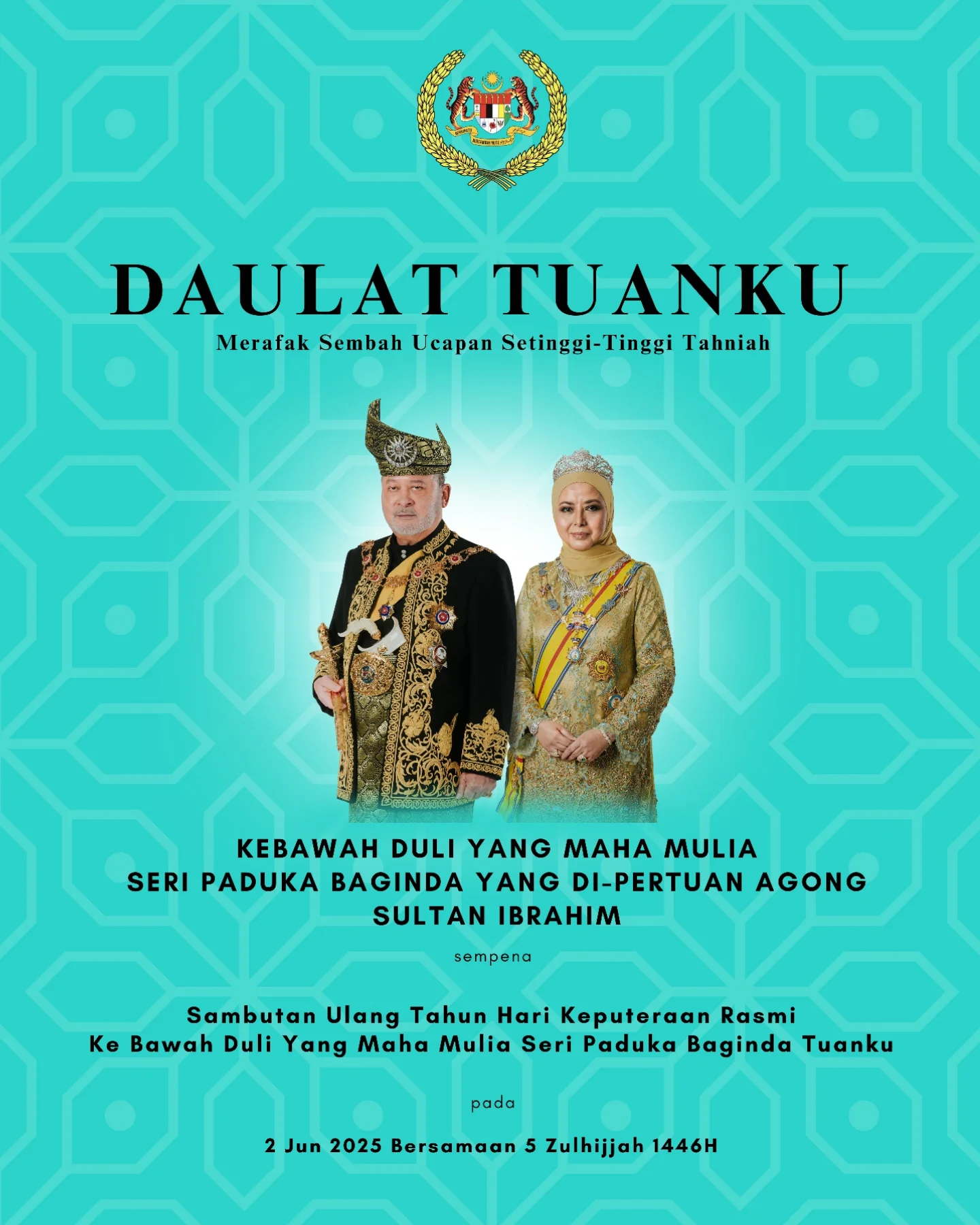 𝐃𝐢𝐫𝐠𝐚𝐡𝐚𝐲𝐮 𝐓𝐮𝐚𝐧𝐤𝐮
Merafak Sembah Ucapan Setinggi-tinggi Tahniah Kebawah Duli Yang Maha Mulia Seri Paduka Baginda Yang di-Pertuan Agong Sultan Ibrahim Ibni Almarhum Sultan Iskandar sempena Sambutan Ulang Tahun Hari Keputeraan Rasmi Baginda pada 2 Jun 2025 bersamaan 5 Zulhijjah 1446H.
Semoga Allah memberkati pemerintahan Kebawah Duli Tuanku.
Salam takzim daripada,
Mala Skin.