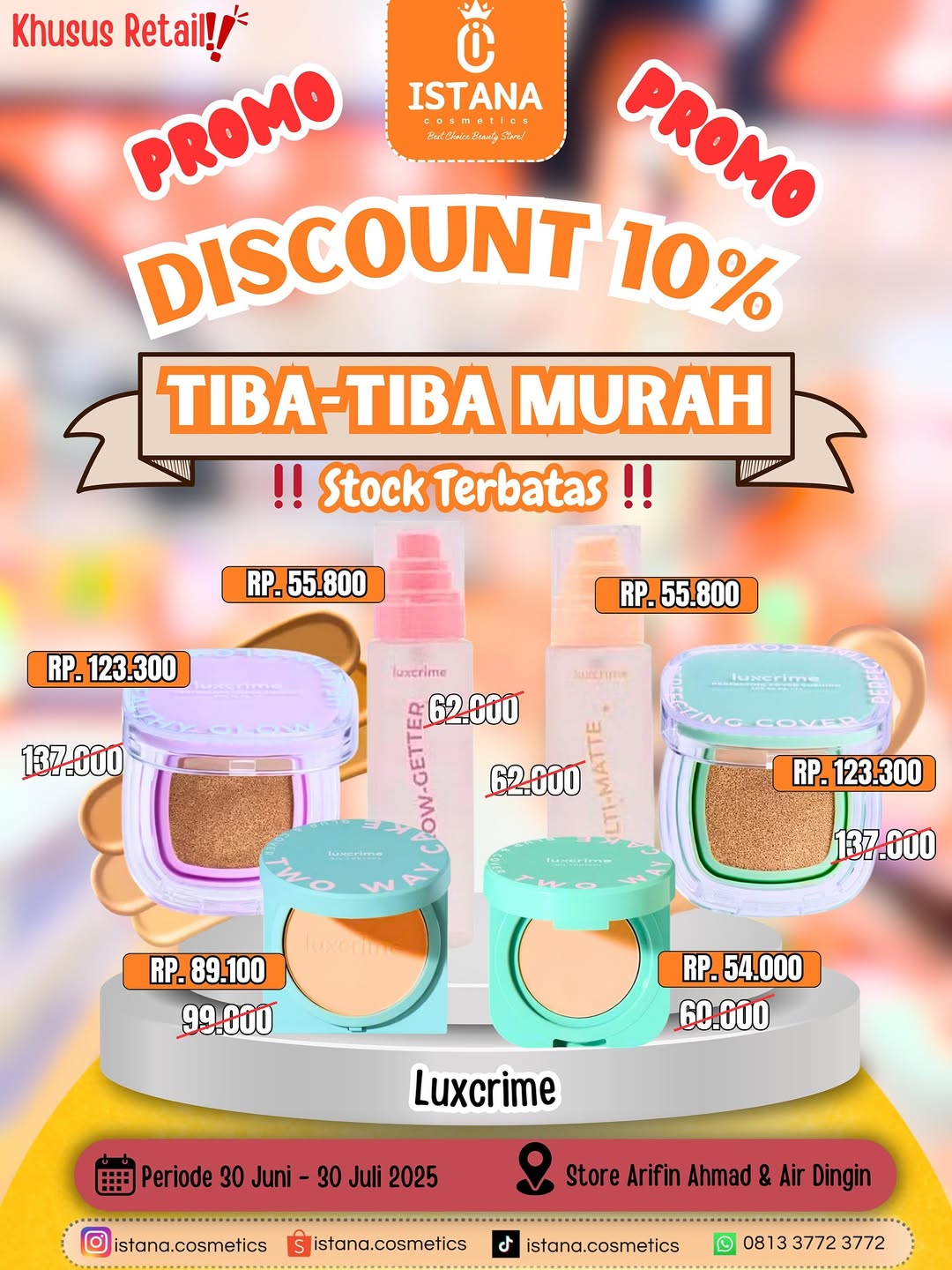Halo Beautiess !! Masih ada PROMO nih buat kamu yang belanja Ke Store 🧡🥰
.
✨Discount LUXCRIME 10%✨
👉 Product Digambar mendapatkan Discount 10% (KHUSUS DIGAMBAR)
👉 Setting Spray Matte, setting spray Glow, Perfecting Cushion , Cushion silk glow, two way cake oily & two way cake silk glow,
👉 Boleh Banyak Product
👉 Stok Terbatas hingga Habis
👉 Hanya Khusus Retail
👉 Berlaku di Store Arifin Ahmad & Air dingin
.
Ayoo belanja di Istana Cosmetics
📍LOKASI 1 : Jalan Air Dingin - Bukit Raya
📍LOKASI 2 : Jalan Kualu / Suka Karya - Panam
📍LOKASI 3 : Jalan Arifin Ahmad no 88 - Marpoyan
📦 SHOPEE : istana.cosmetics (gratis ongkir)