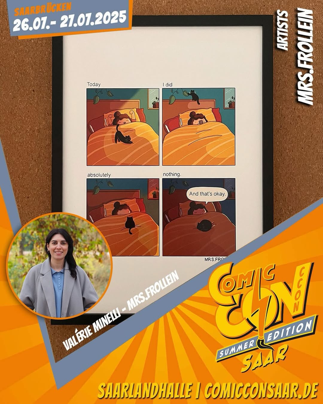 🎉 Valérie Minelli - Mrs.Frollein 🎉
Über die Künstlerin:
Valérie Minelli ist Comiczeichnerin und Illustratorin, bekannt für ihren Webcomic Mrs.Frollein. Ihre Werke handeln vom Alltag als Künstlerin, von Nostalgie und den kleinen Tücken des Lebens - mal lustig, mal bittersüß, immer relatable. Damit hat sie sich einen festen Platz in der internationalen Webcomic-Szene geschaffen.
Stand/Warenangebot:
Entdecke eine besondere Auswahl an kreativen Schätzen – perfekt für alle, die Kunst und Geschichten lieben. An meinem Stand findest du:
Handsignierte Prints und Comicbücher: Tauche ein in fantasievolle Welten mit originalen Illustrationen und spannenden Erzählungen.
Postkarten und Lesezeichen: Für liebe Grüße oder als stilvolles Accessoire im Lieblingsbuch.
Merch: viele einzigartige Kleinigkeiten wie Sticker, Pins und Magnete – zum Behalten oder Verschenken.
Komm gern vorbei und nimm dir ein Stück Magie mit nach Hause!
Englisch
About the artist:
Valérie Minelli is a comic artist and illustrator, best known for her web-comic Mrs.Frollein. Her work explores the artist’s life, nostalgia, and life’s small struggles - sometimes funny, sometimes bittersweet, but always relatable. With this tone, she’s carved out a unique place in the global webcomic scene.
Booth:
Discover a unique collection of artistic treasures perfect for fans of creativity and storytelling. At my stand, you’ll find:
Hand-signed prints and comic books: Dive into imaginative worlds with original artwork and captivating stories.
Postcards and bookmarks: Perfect for sending a thoughtful note or keeping your favorite book in style.
Merch: Explore a variety of unique goodies like stickers, pins and magnets - creations to take home as souvenirs or gifts.
Stop by, say hello, and take a piece of the magic with you!
#con #convention #comiccon #comicconsaar #saarlandhalle #cconsaar2025