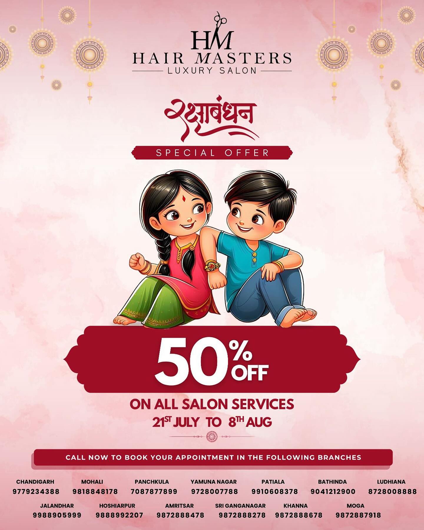 HAIR - BEAUTY- NAILS - SPA - AESTHETICS - MAKEUPS - PREBRIDAL
50% FLAT DISCOUNT📣📣📣📣 😳😳ON ALL SALON SERVICES😳
🤩🤩🤩🤩🤩🤩🤩🤩🤩
HAIRCUT, HAIRCOLOR, SMOOTHENING, REBONDING, KERATIN, NANOPLASTIA, BOTOX, OLAPLEX, NASHI TREATMENT 🤩🤩🤩🤩🤩🤩🤩HAIR SPAS
💄🦶🏻💆🏼♀️💆🏻♂️💅🏻💇🏼♂️💇🏼♀️
ALL BEAUTY SERVICES, FACIALS, WAXING, MANICURE, PEDICURE BODYSCRUBS, BODYSPA..
NAIL EXTENSIONS💅🏻💅🏻💅🏻
AESTHETIC SERVICES LIKE BODY LASER & PRP
ALL MEDI FACIALS - HYDRA FACIAL, CARBON FACIAL, PHOTO FACIAL etc.
PARTY MAKEUPS...
✍🏻✍🏻✍🏻FOR APPOINTMENTS✍🏻✍🏻✍🏻
Offer valid till 8th August 2025
T&C Apply
Call us today to book your slots with us!
Chandigarh Branch 9779234388
Mohali Branch 9818848178
Panchkula Branch 7087877899
Yamuna Nagar Branch 9728007788
Patiala Branch 9910608378
Bathinda Branch 9041212900
Ludhiana Branch 8728008888
Jalandhar Branch 9988905999
Hoshiarpur Branch 9888992207
SriGanganagar Branch 9872888278
Amritsar Branch -9872888478
Khanna branch - 9872888678
Moga branch - 9872887918
FOR PAN INDIA - ANY BRANCH CALL 9818818478
.