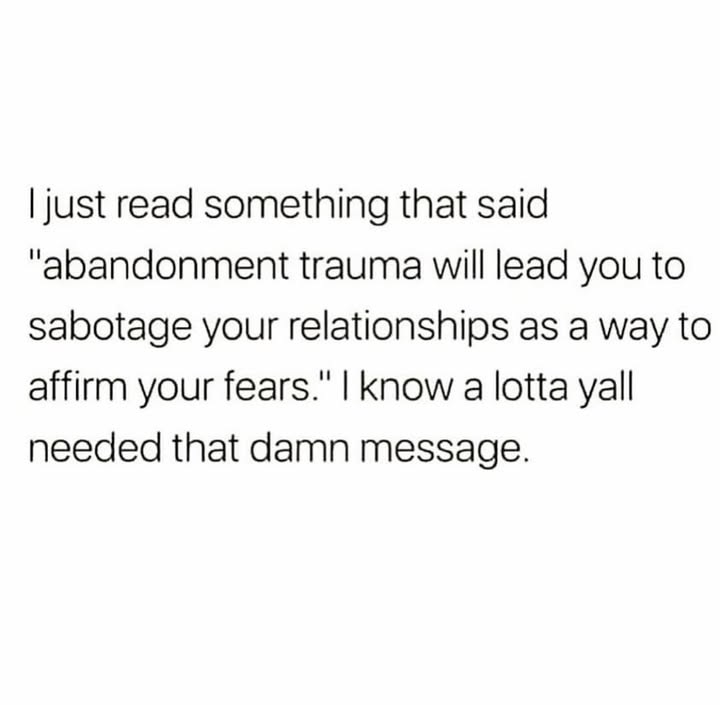 That’s why you push them away... so you can prove your existing subconscious belief that they were never going to stay.... but y’all ain’t ready for that conversation and I ain’t got the time.